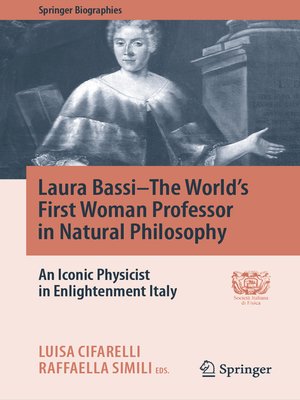 cover image of Laura Bassi–The World's First Woman Professor in Natural Philosophy